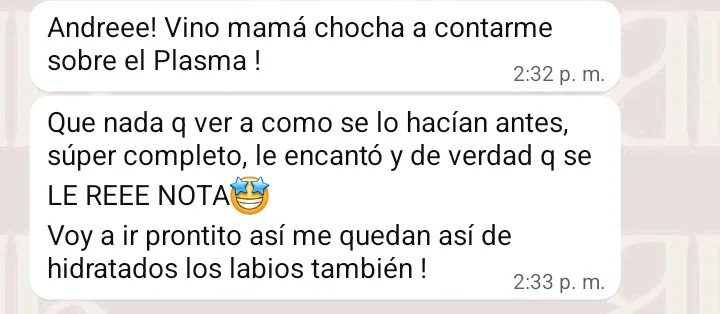 Mensaje de una clienta: su mamá quedó chocha con el plasma, nada que ver con cómo se lo hacían antes y se le nota muchísimo.